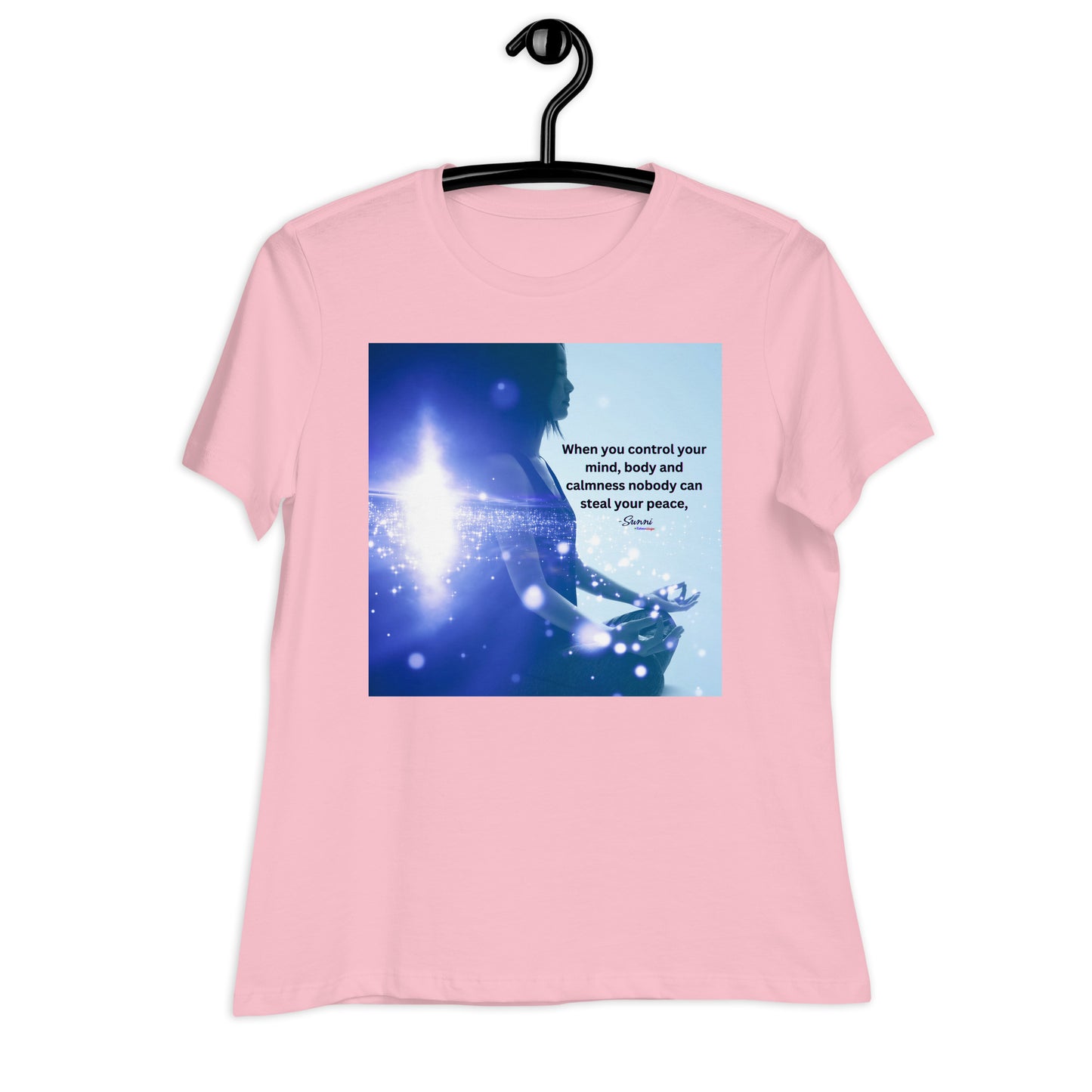 When you control your mind, body and Calmness nobody can steal your peace, Calmness Designs Women's Relaxed T-Shirt