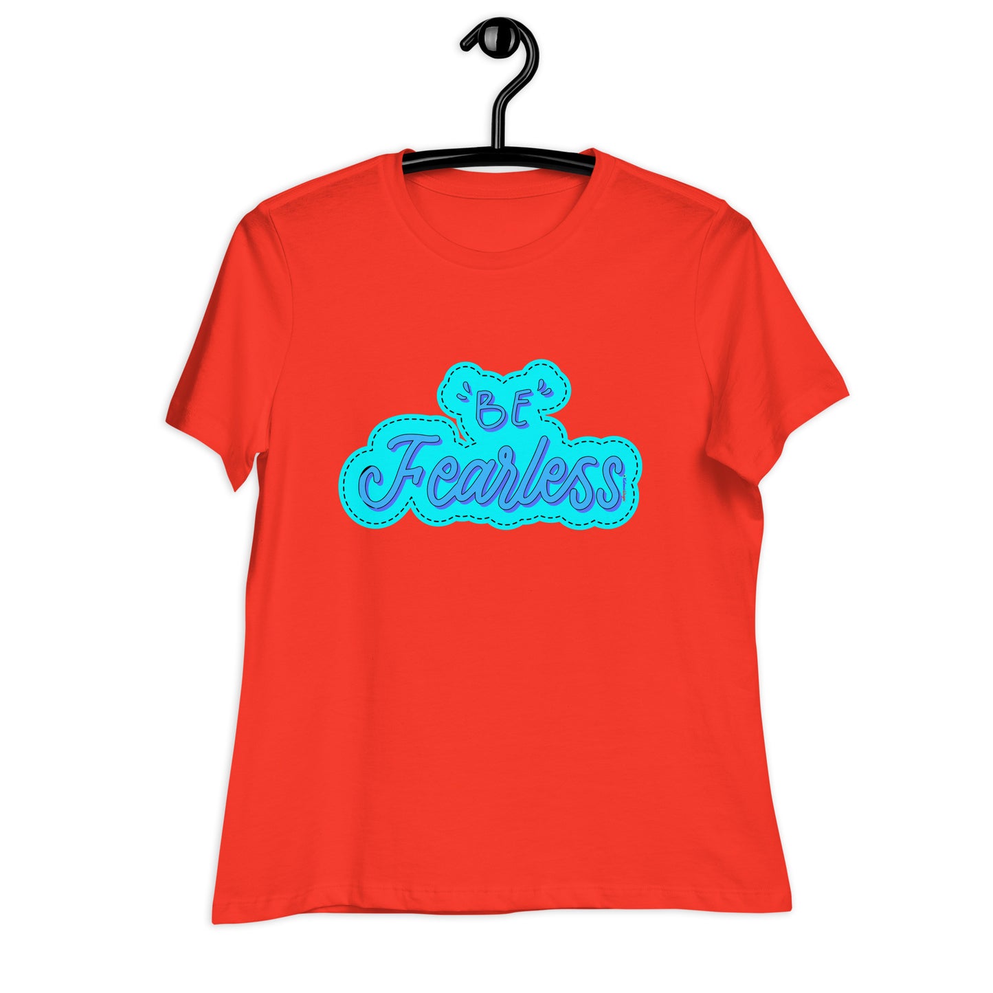 BE FEARLESS, CALMNESS DESIGNS, Creative Designer's, Women's Relaxed T-Shirt