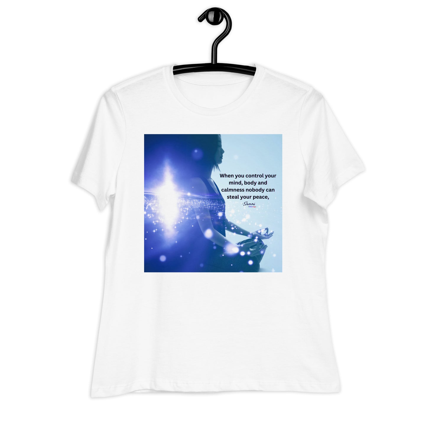 When you control your mind, body and Calmness nobody can steal your peace, Calmness Designs Women's Relaxed T-Shirt