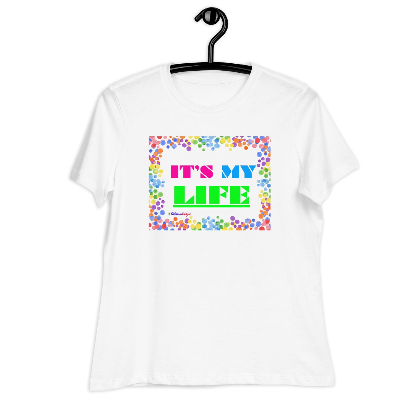 Colorful Frame, IT'S MY LIFE, Calmness Designs, Women's Relaxed T-Shirt