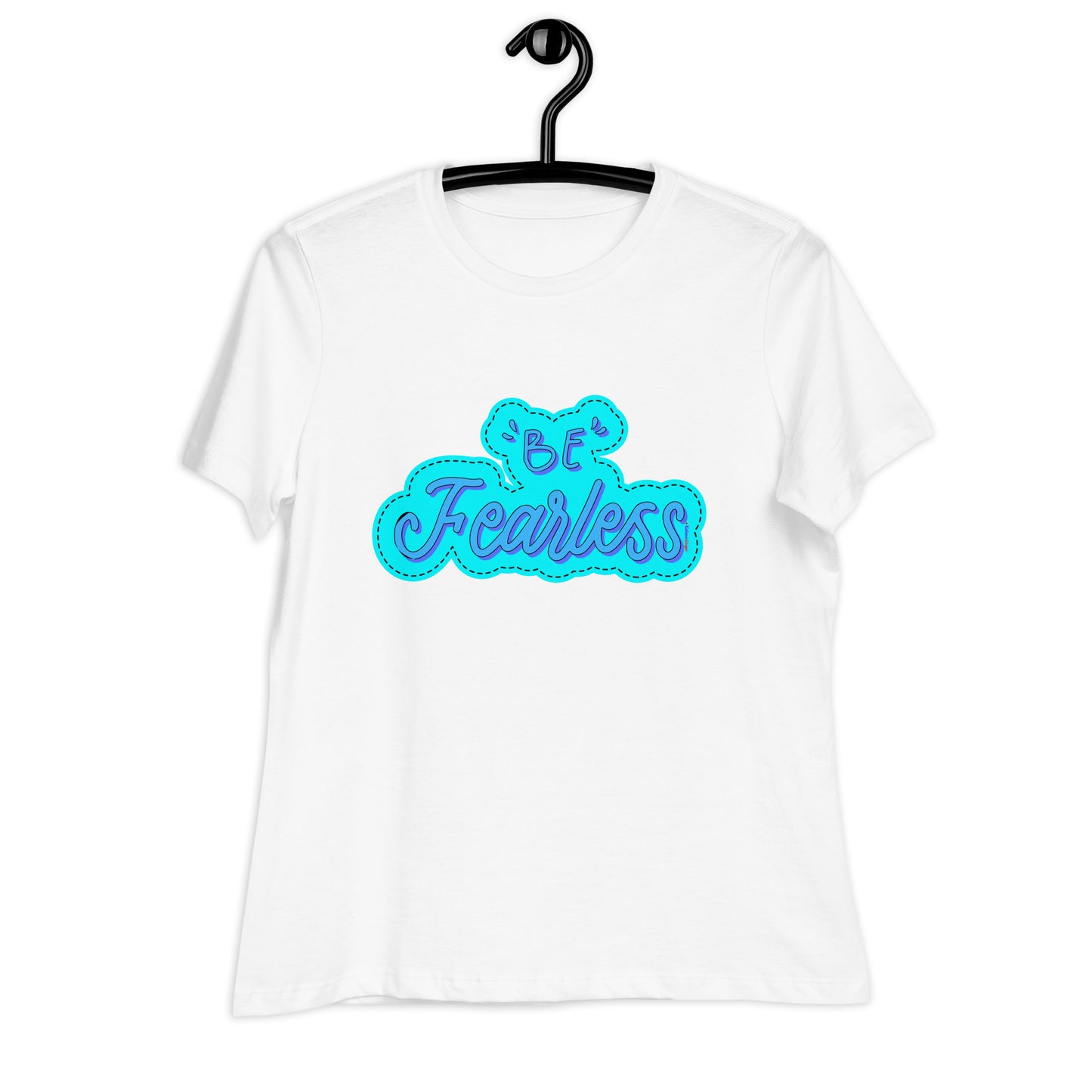 BE FEARLESS, CALMNESS DESIGNS, Creative Designer's, Women's Relaxed T-Shirt