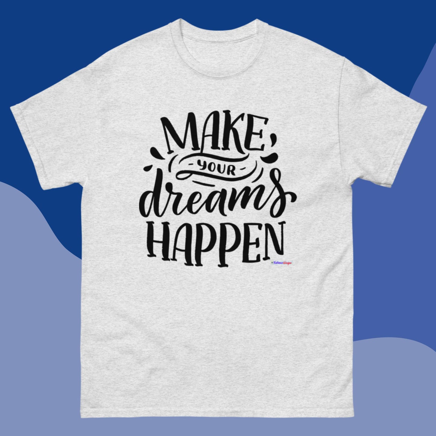 Make Your Dreams Happen, Men's classic tee