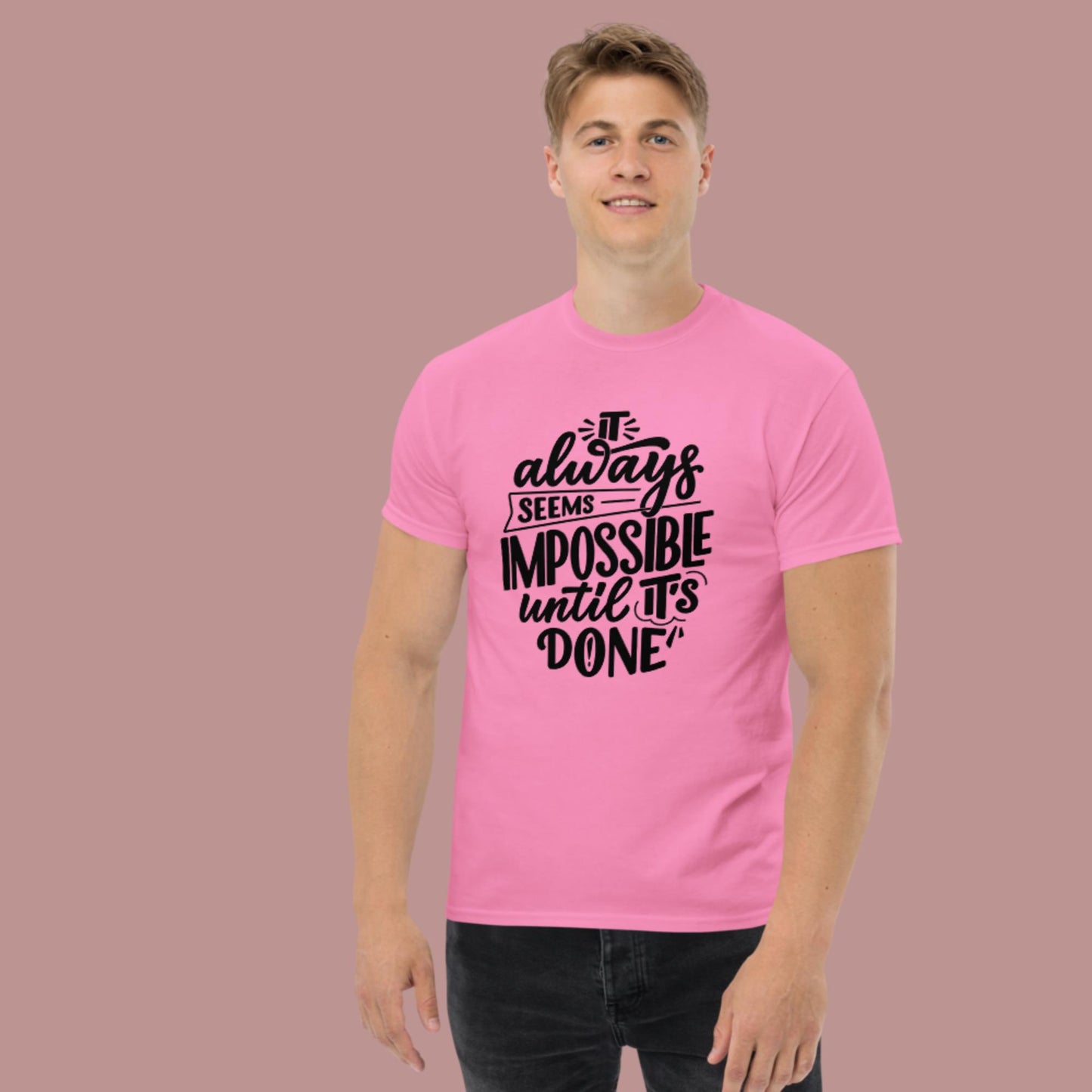It Always Seems Impossible Until It's Done, Men's classic tee