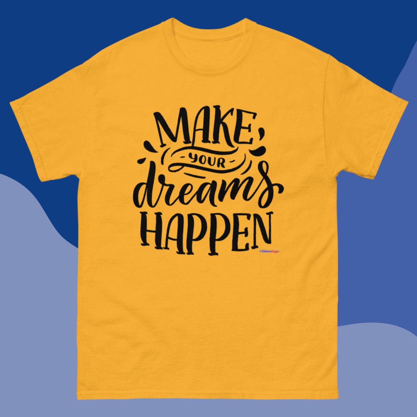 Make Your Dreams Happen, Men's classic tee