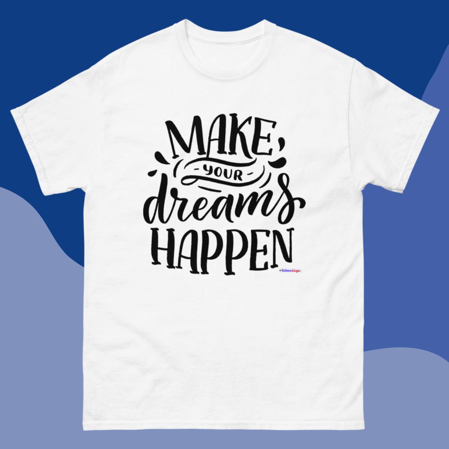 Make Your Dreams Happen, Men's classic tee