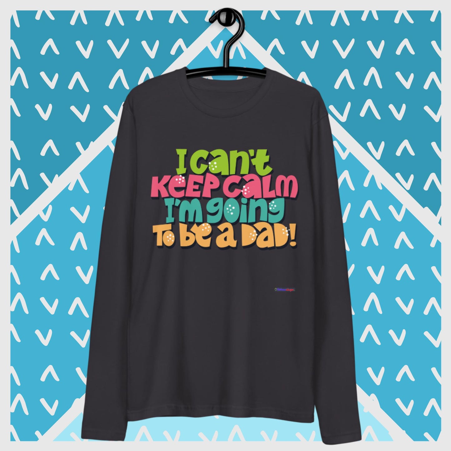 I Can't Keep Calm I'm Going To Be A Dad, Long Sleeve Fitted Crew