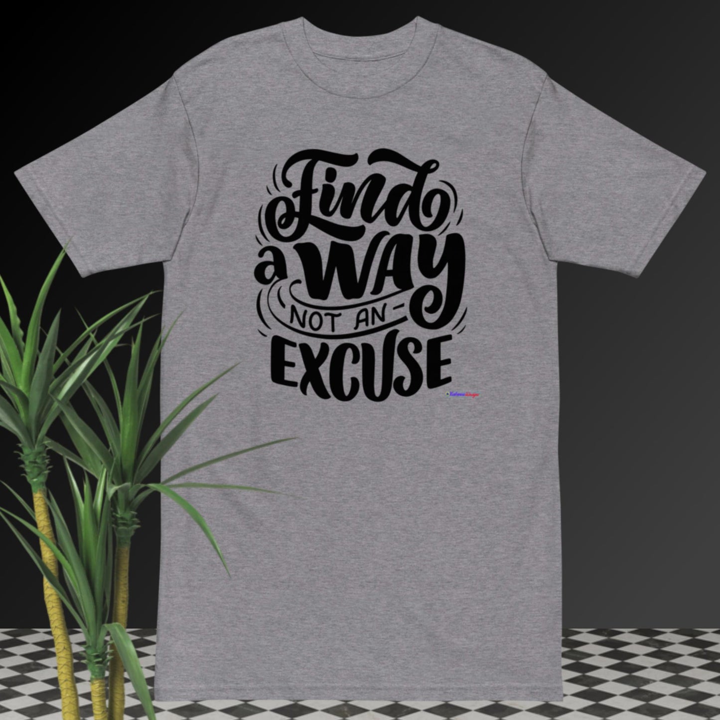 Find A Way Not An Excuse, Men’s premium heavyweight tee