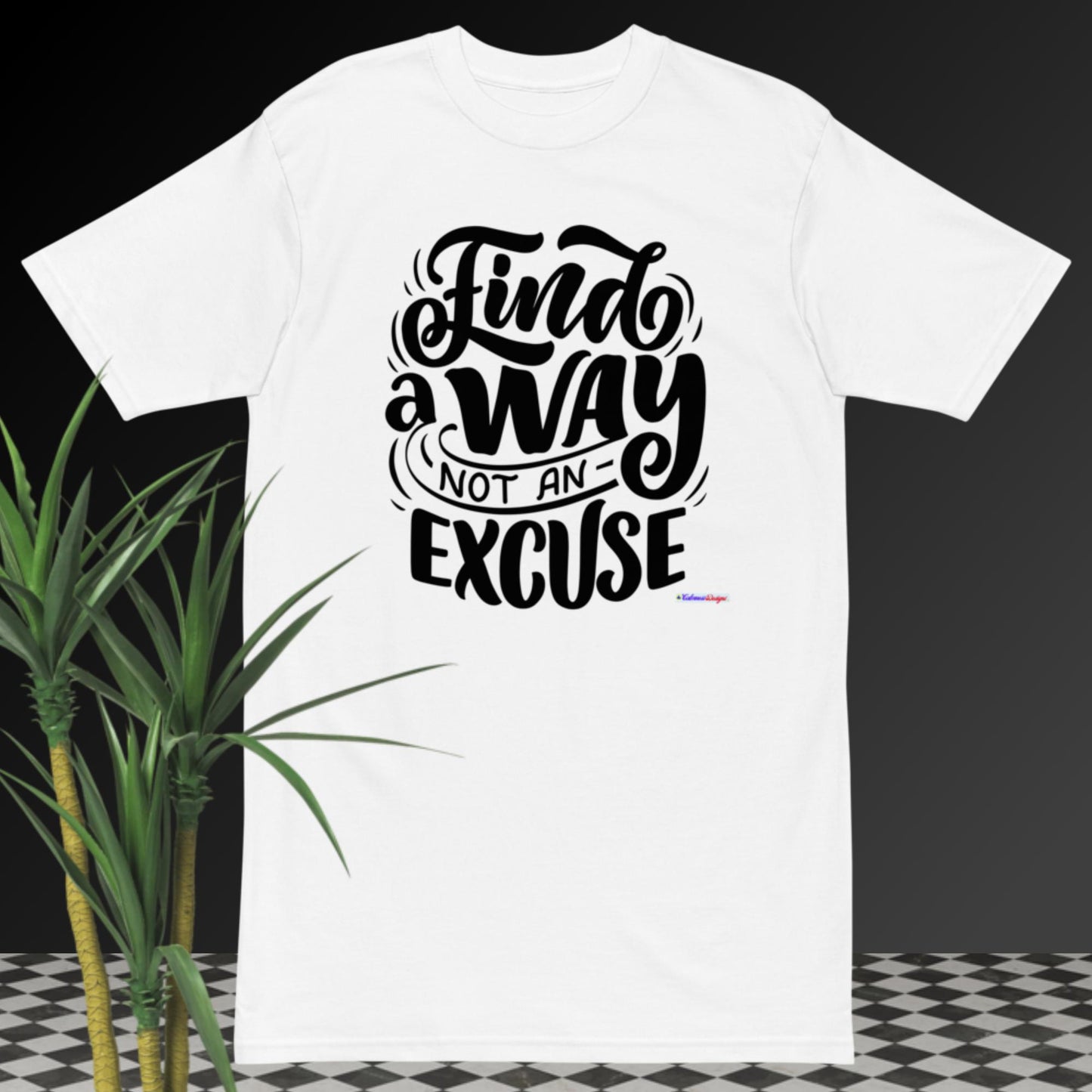 Find A Way Not An Excuse, Men’s premium heavyweight tee