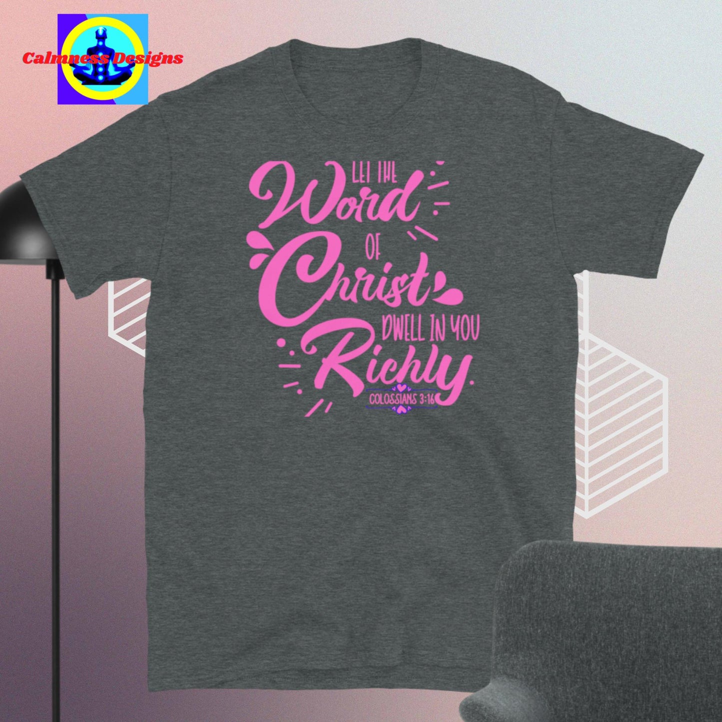 Let the Word of Christ Dwell in you Richly, Short-Sleeve Unisex T-Shirt