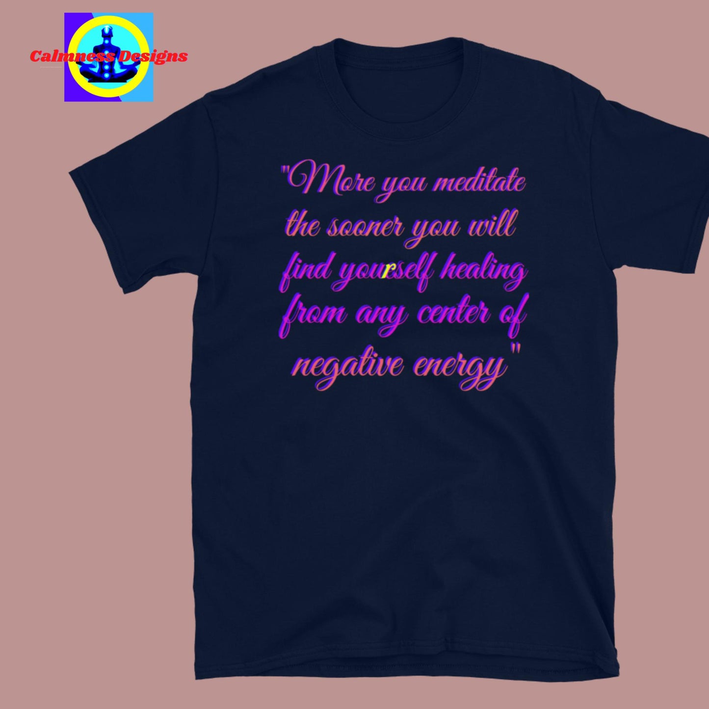 More you meditate the sooner you will find yourself healing from any center of negative energy, Short-Sleeve Unisex T-Shirt