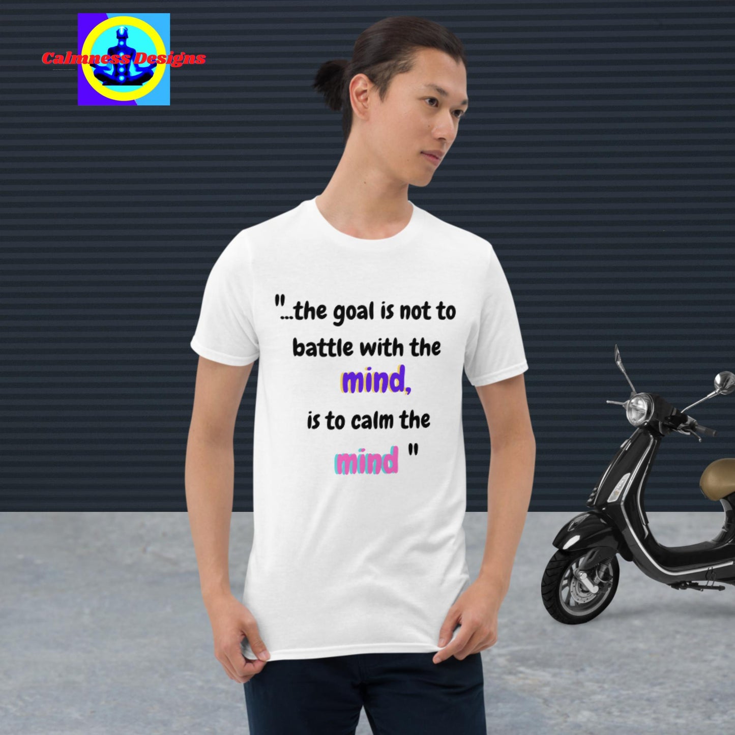 "The goal is not to battle with the MIND, is to calm the MIND" Short-Sleeve T-Shirt