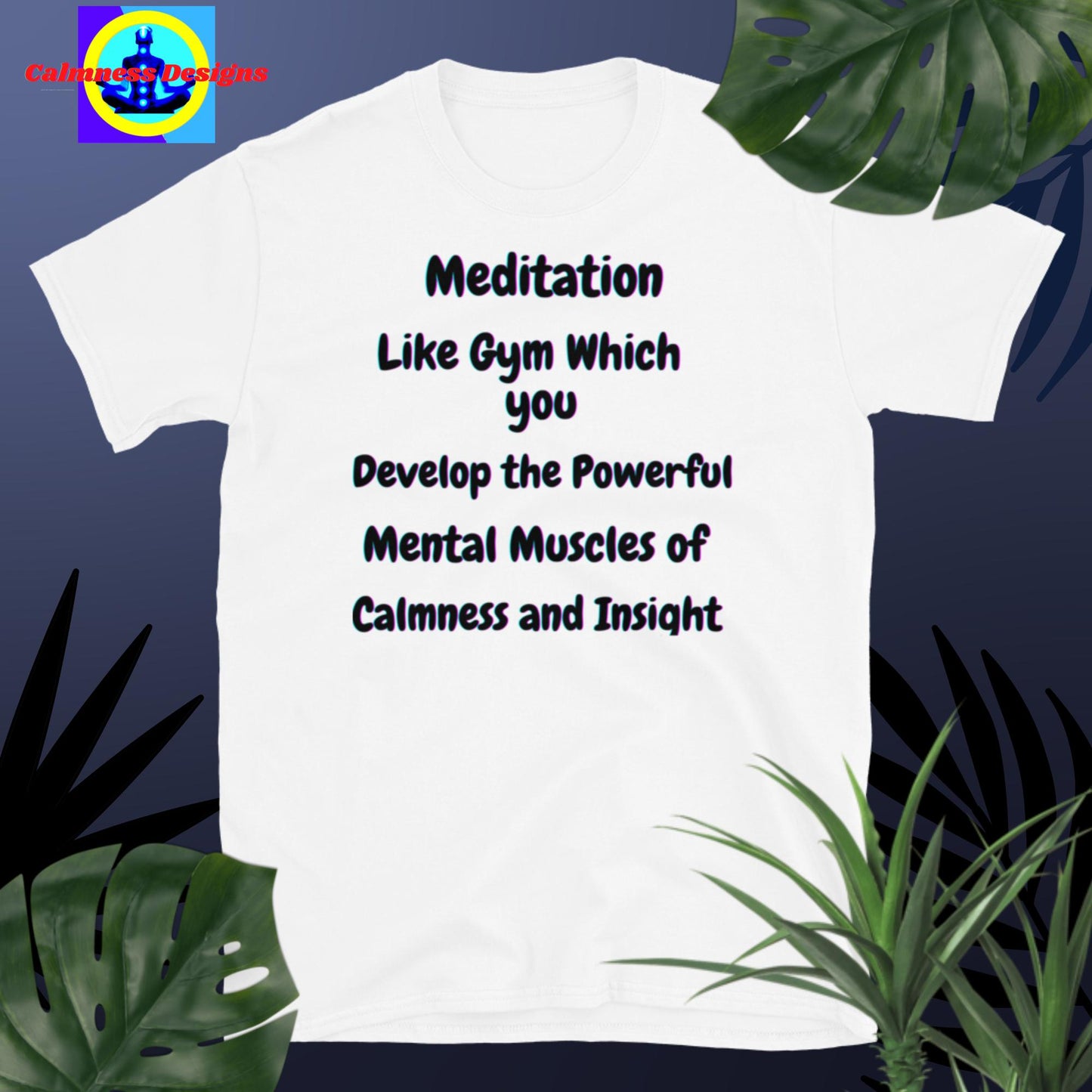 Meditation like gym which you develop the powerful mental muscles of calmness and insight, Short-Sleeve Unisex T-Shirt