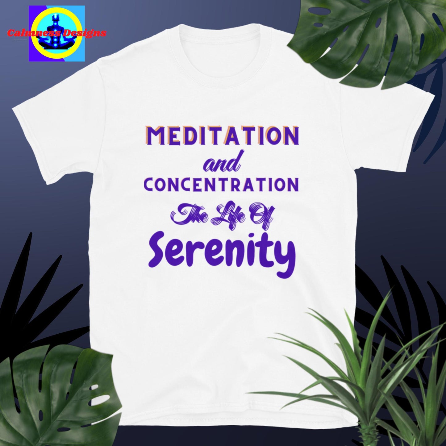 Meditation and Concentration the life of Serenity, Short-Sleeve Unisex T-Shirt