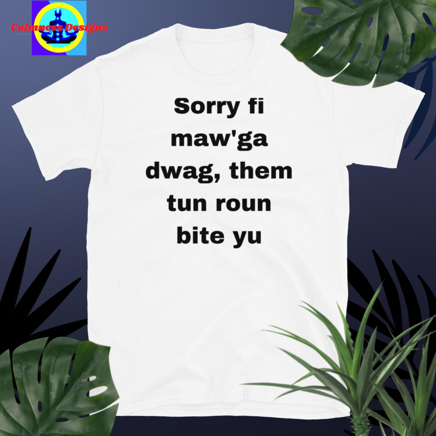S Sorry Fi Maw'ga Dwag, Im them Tun Roun Bite Yu, hort-Sleeve Unisex T-Shirt