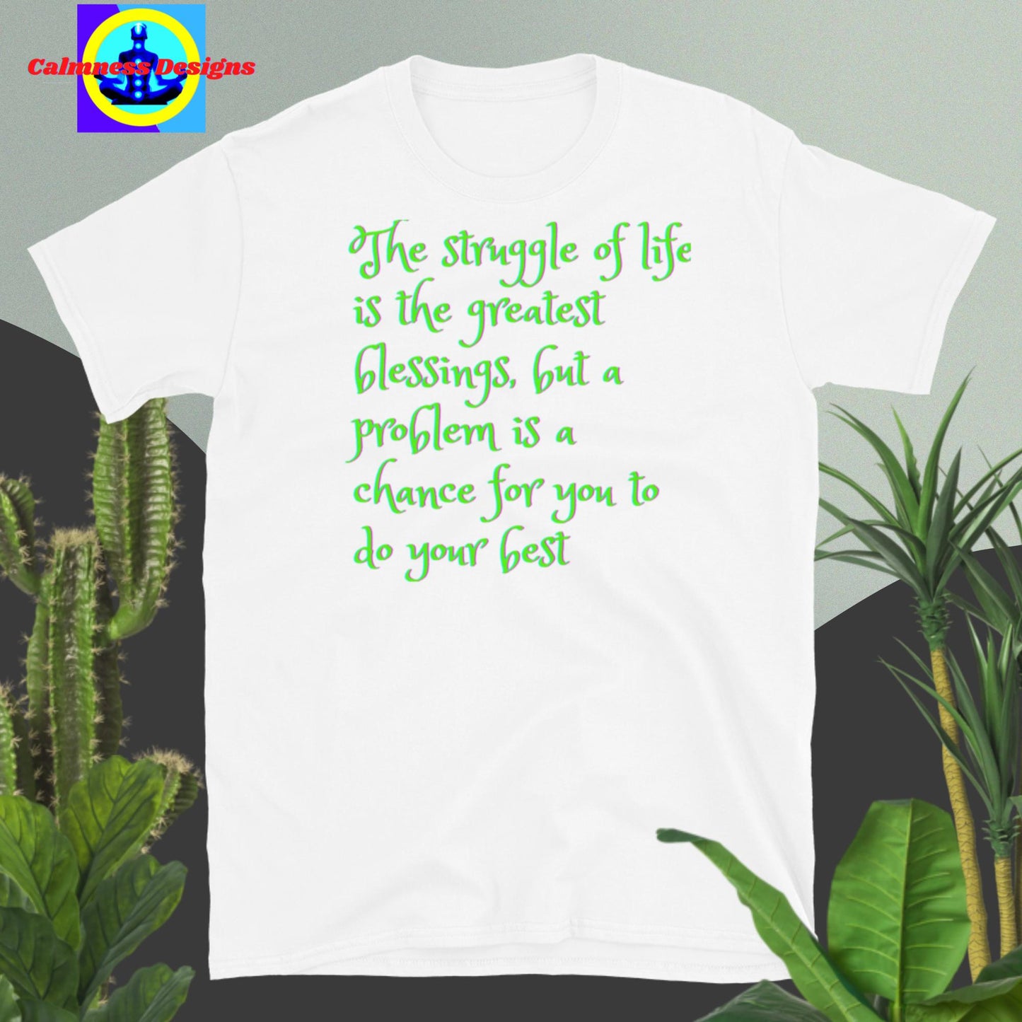 The stuggle of life is the greatest blessings, but a problem is a chance for you to do your best Short-Sleeve Unisex T-Shirt