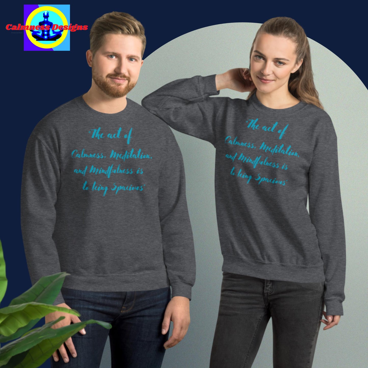 The act of calmness, meditation, and mindfulness is to be spacious, Unisex Sweatshirt