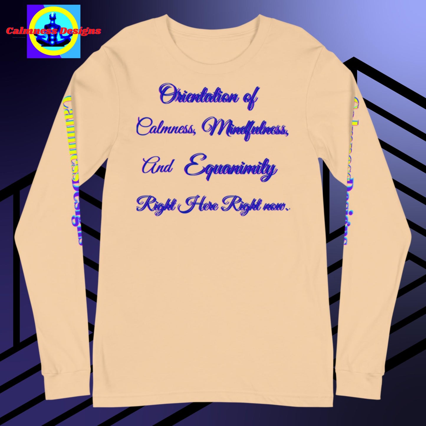 Orientation of calmness, mindfulness, and equanimity right here right now, Unisex Long Sleeve Tee