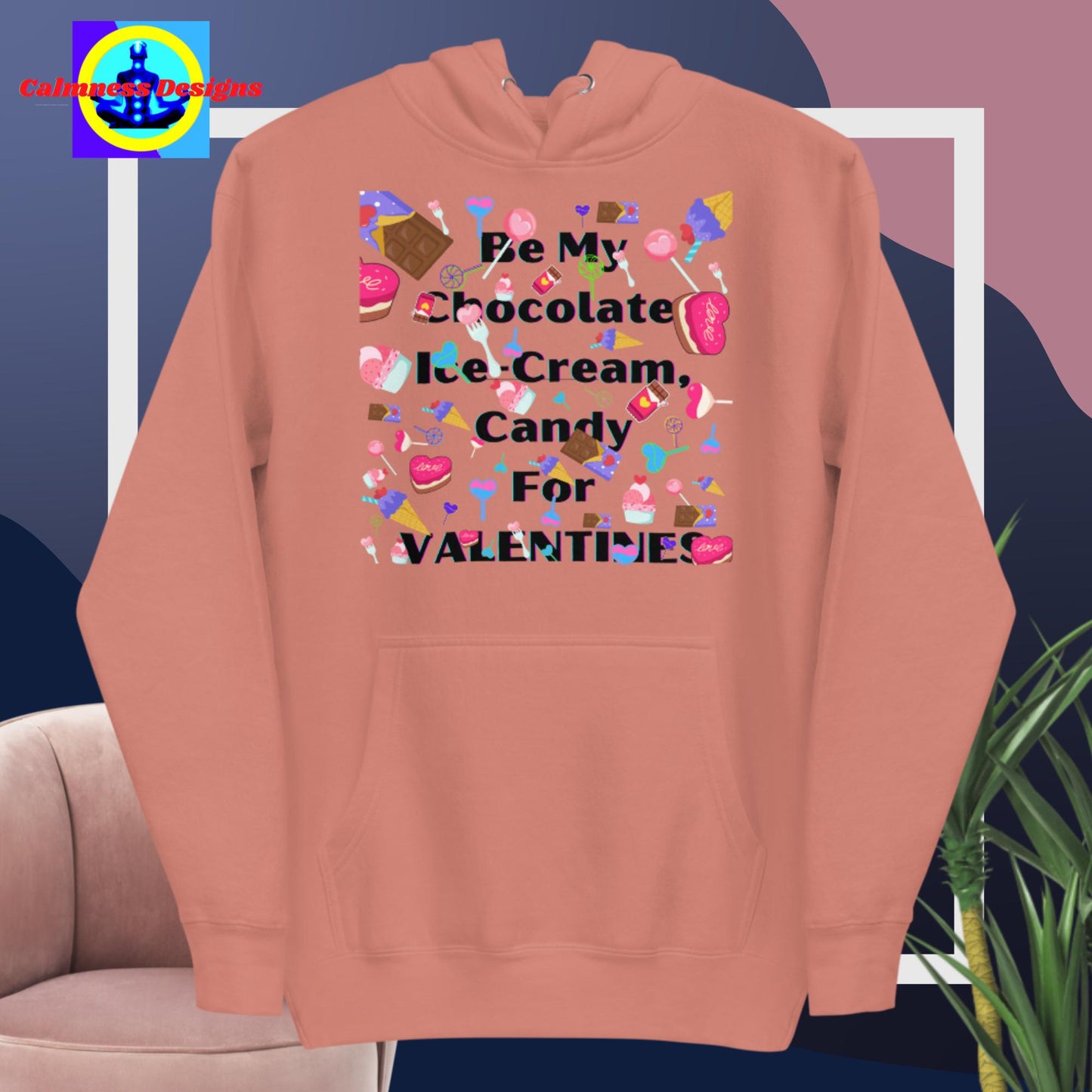 Be My Chocolate, Ice-Cream, Candy For VALENTINES, Unisex Hoodie
