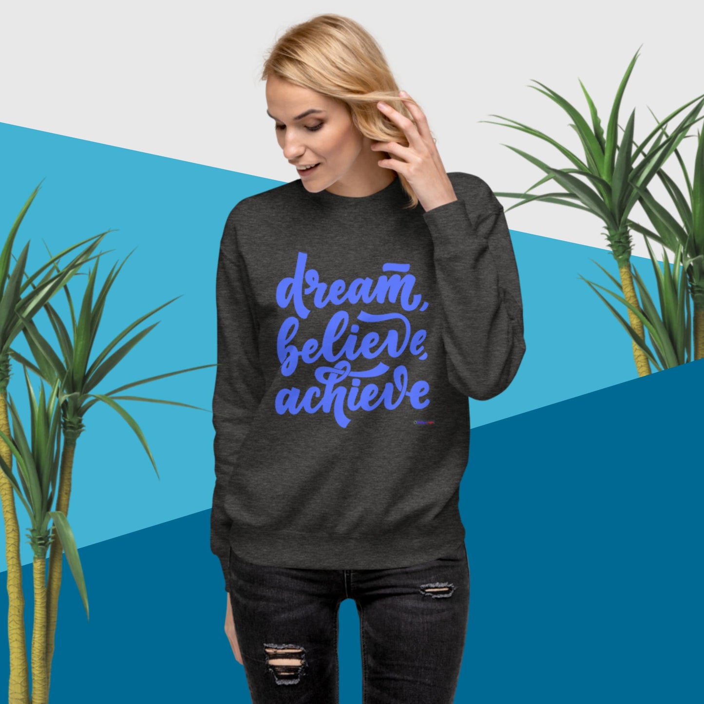 Dream, Believe, Achieve, Unisex Premium Sweatshirt