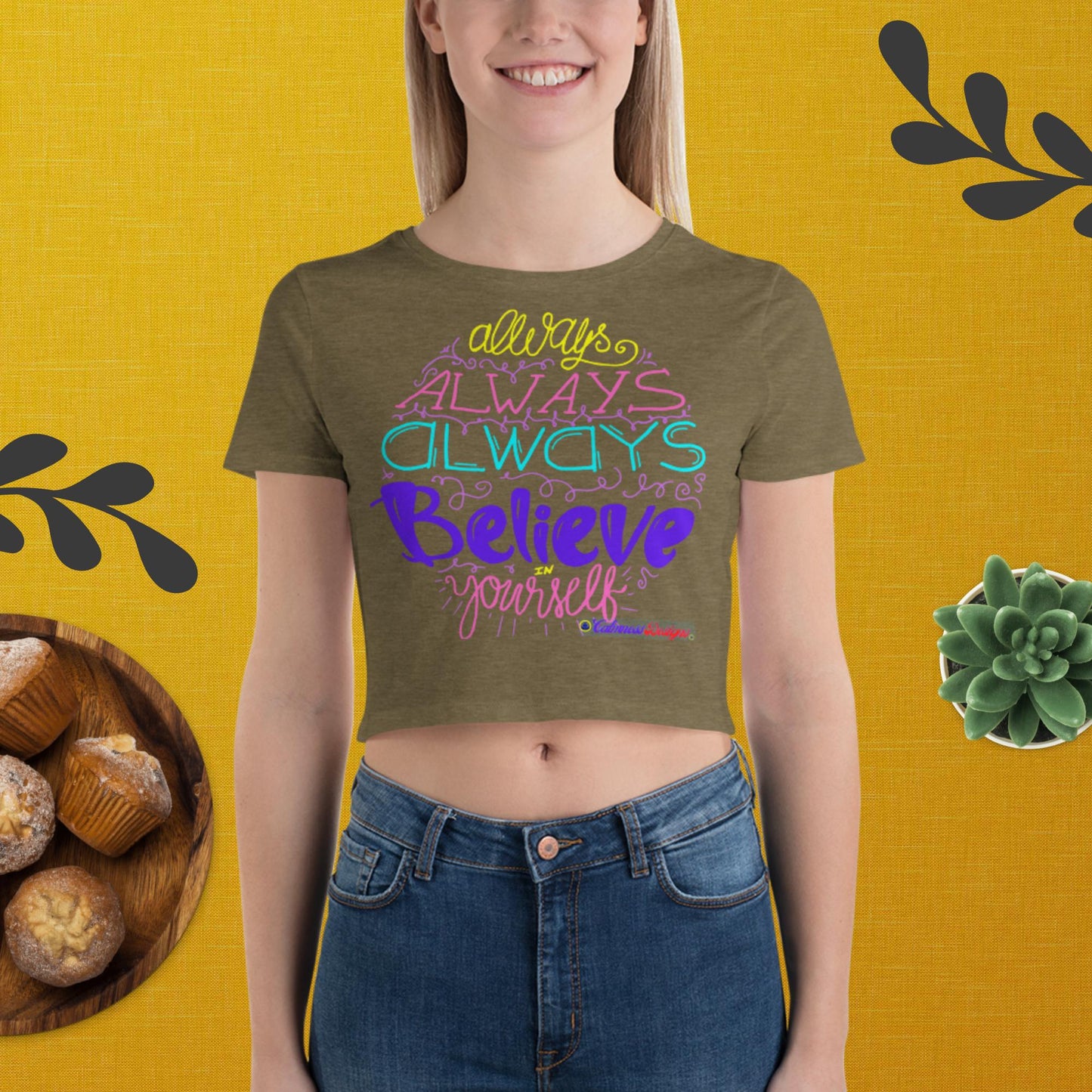 Always Always Always Believe In Your Self, Women’s Crop Tee