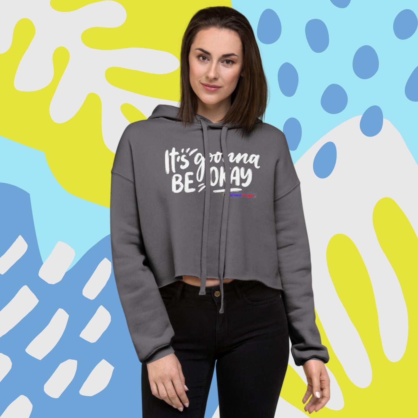 It's Goonna Be Okay, Crop Hoodie,
