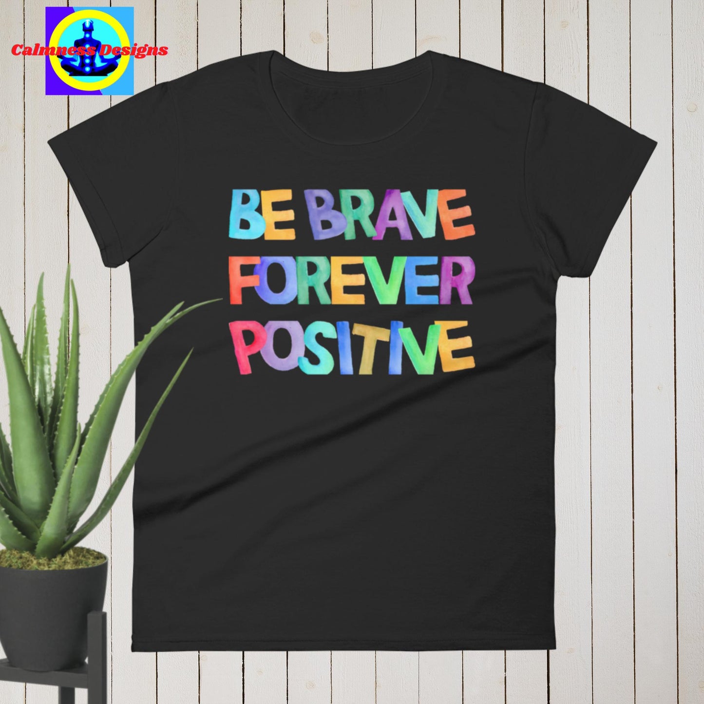 Be Brave Positive Forever, Women's short sleeve t-shirt