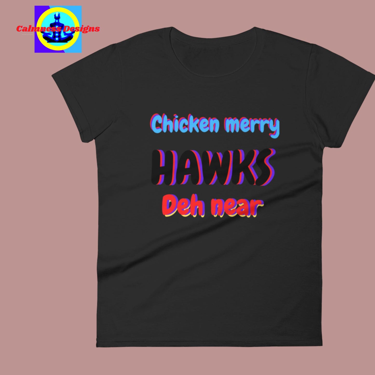 Chicken Merry Hawks Deh Near, Women's short sleeve t-shirt