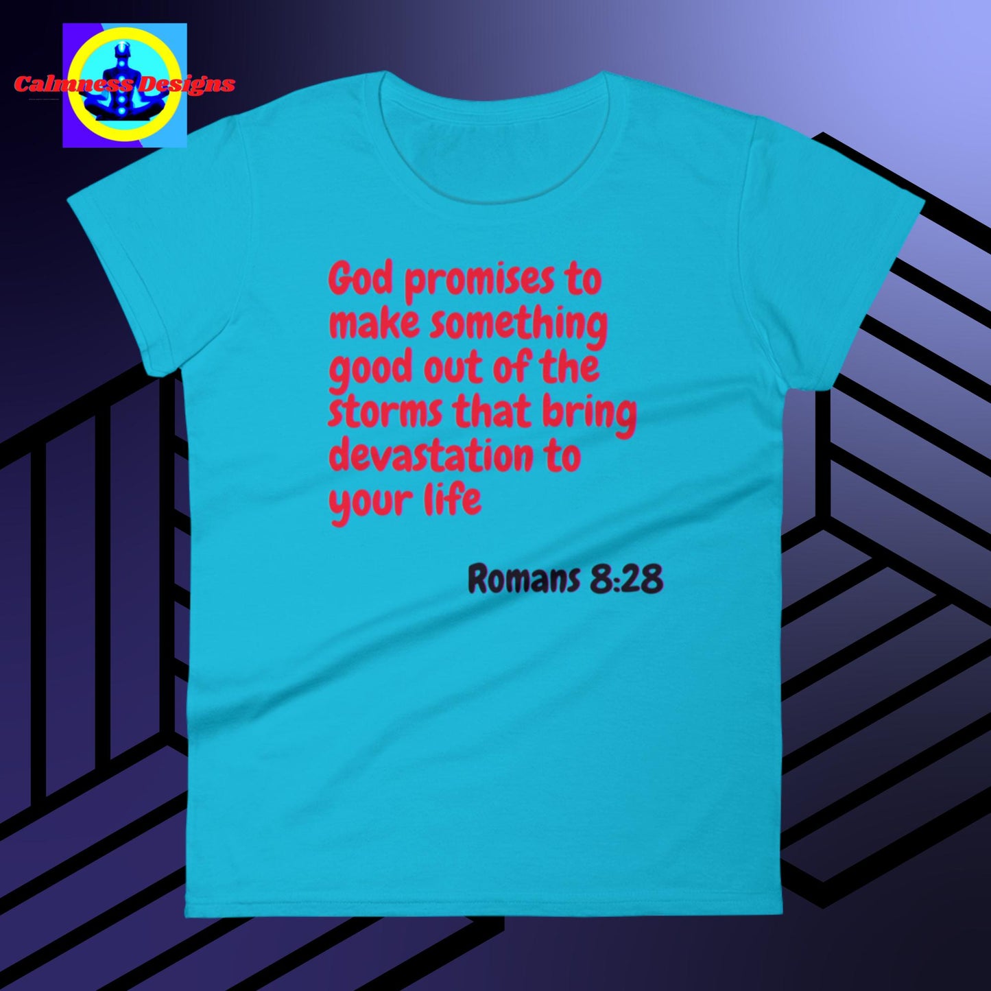God promises to make something good out of the storms that bring devastation to your life, Romans: 8:28, Women's short sleeve t-shirt