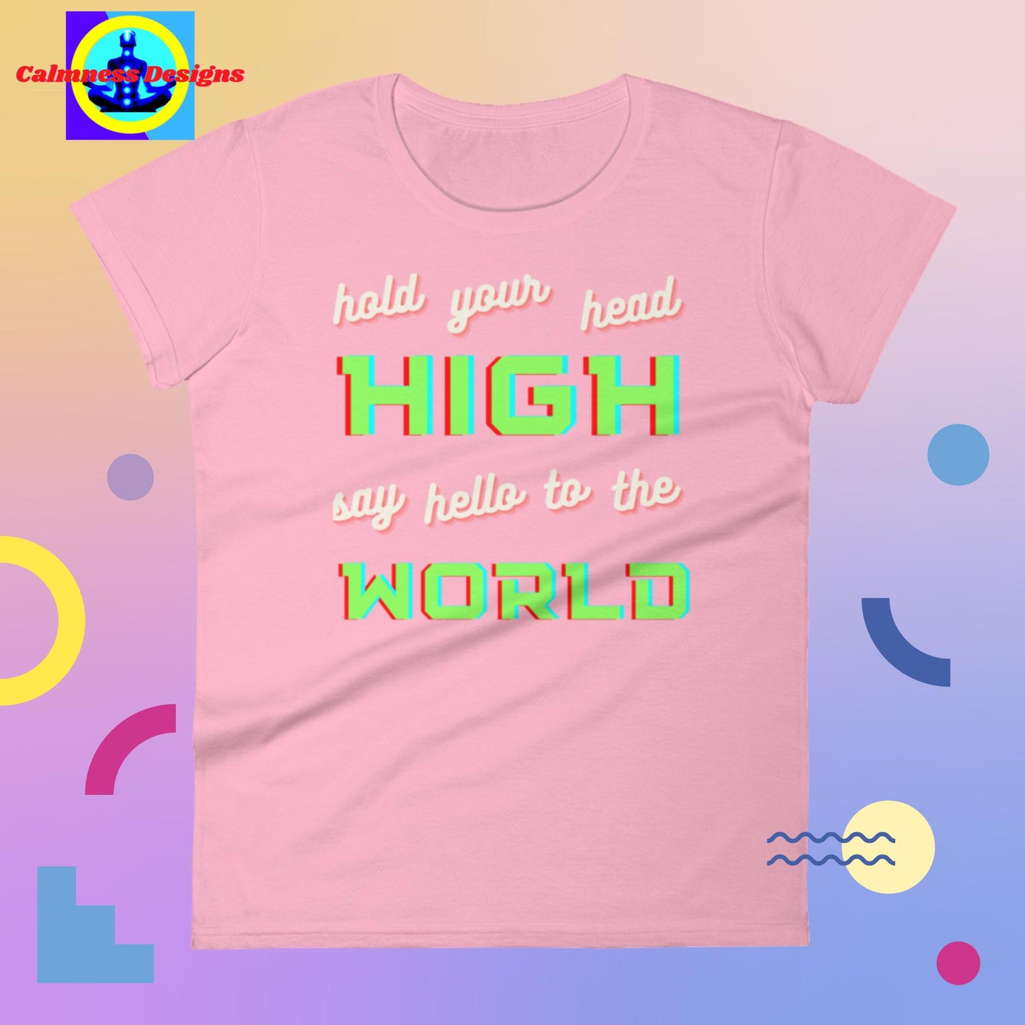 Hold your head HIGH, say hello to the WORLD, Women's short sleeve t-shirt