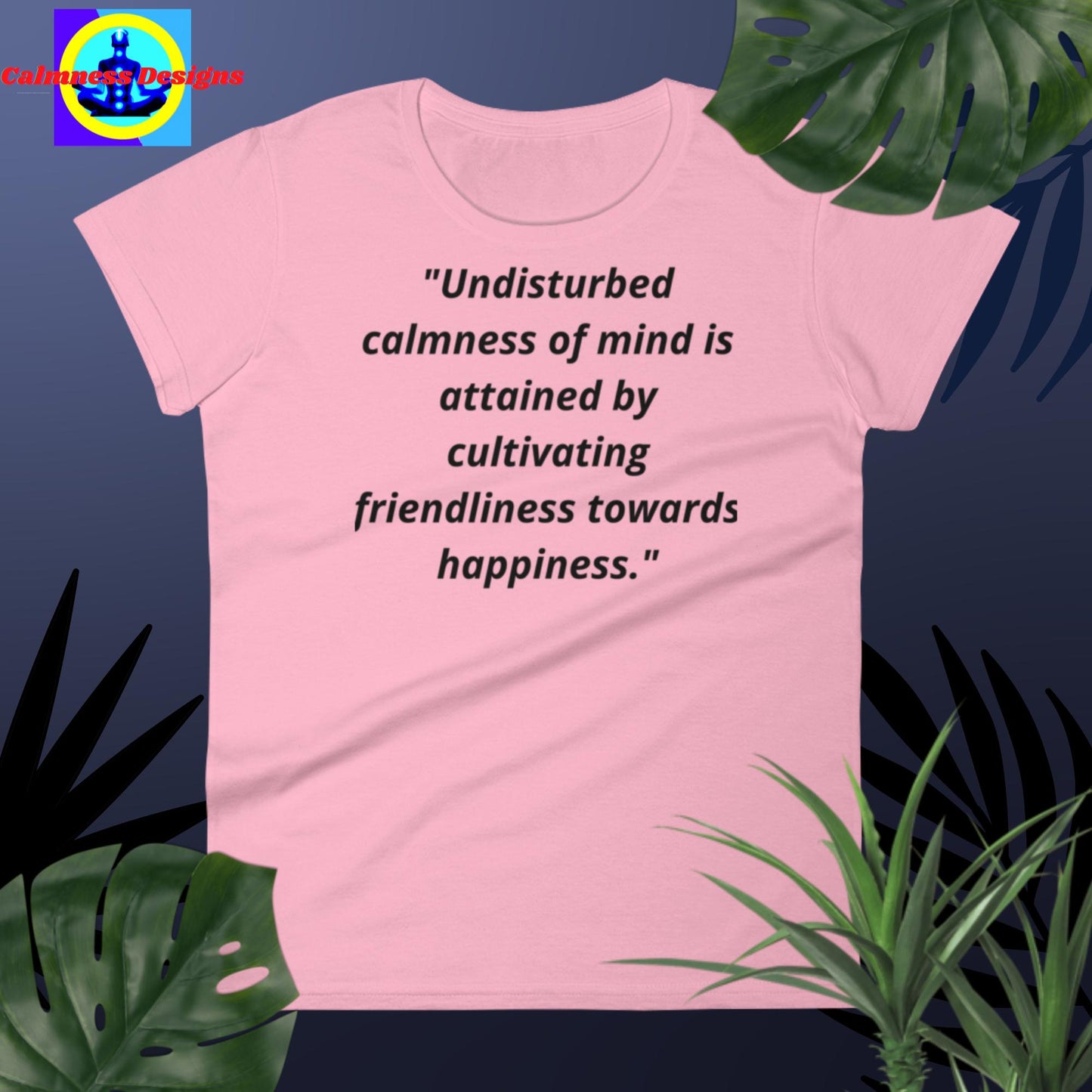 "Undisturbed calmness of the mind is attained by cultivating friendliness towards happiness", Women's short sleeve t-shirt