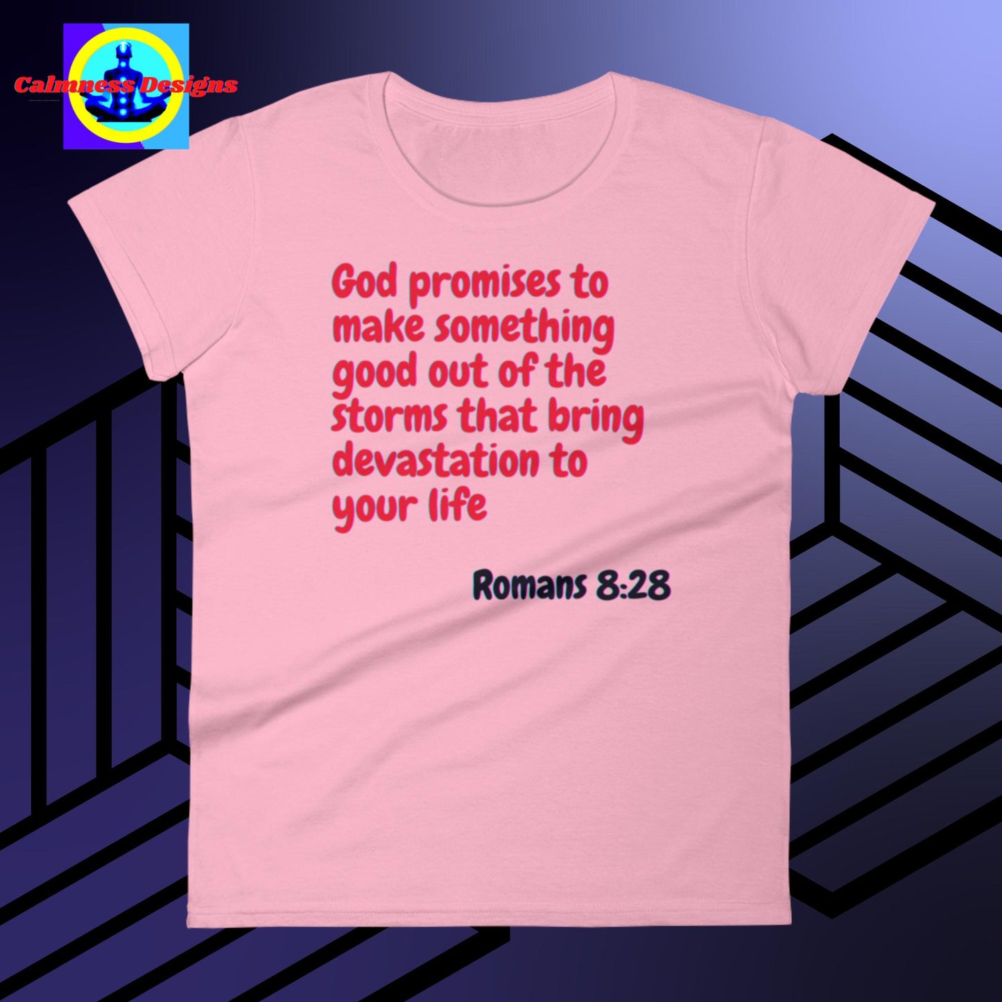 God promises to make something good out of the storms that bring devastation to your life, Romans: 8:28, Women's short sleeve t-shirt