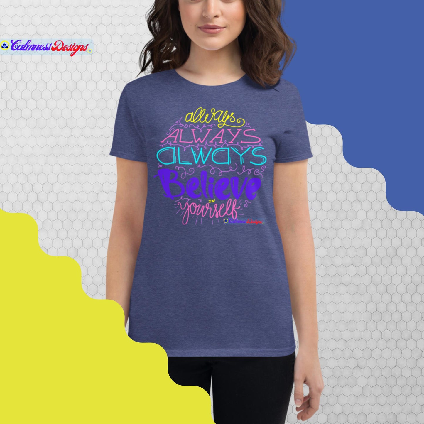 Always Always Always Believe In Your Self, Women's short sleeve t-shirt