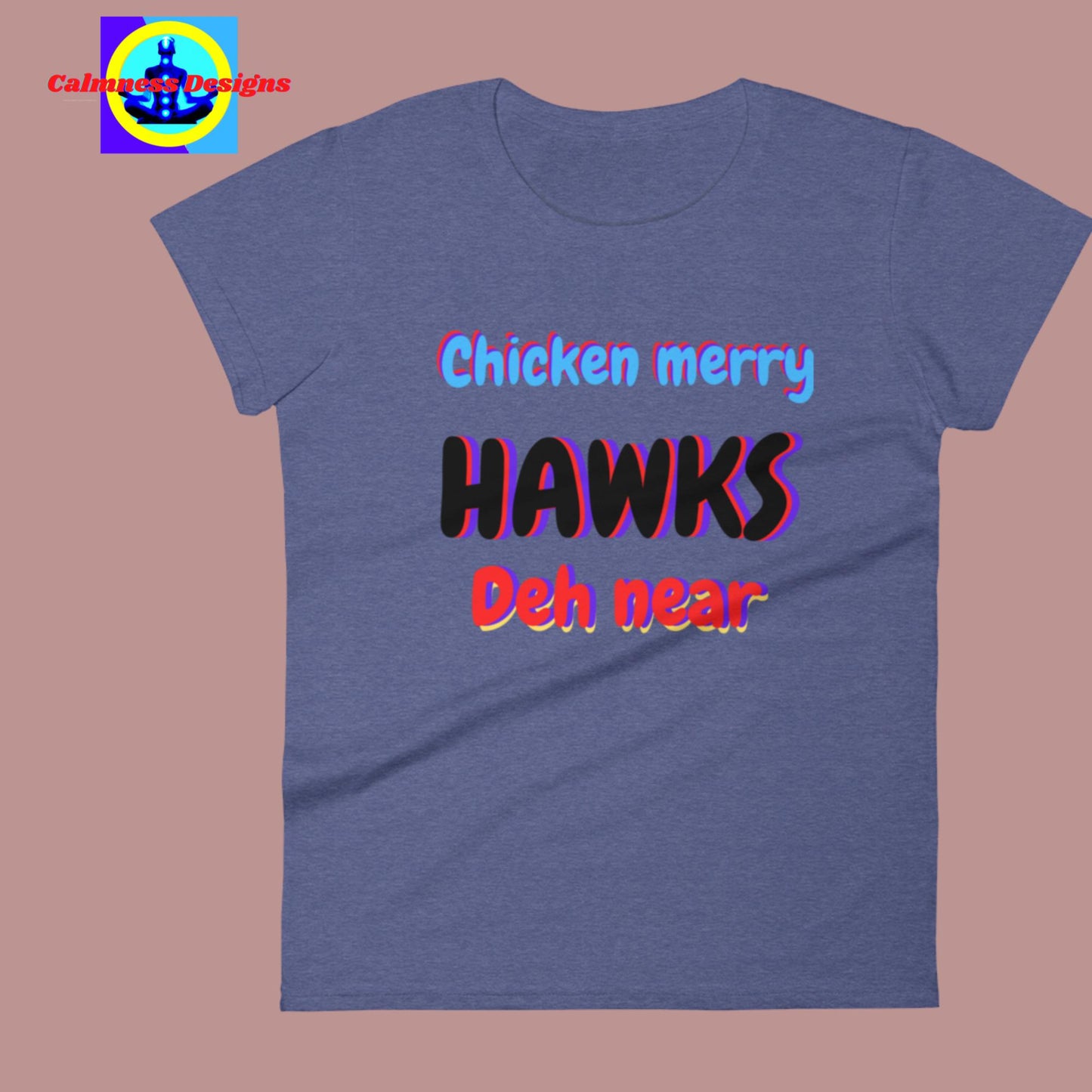 Chicken Merry Hawks Deh Near, Women's short sleeve t-shirt