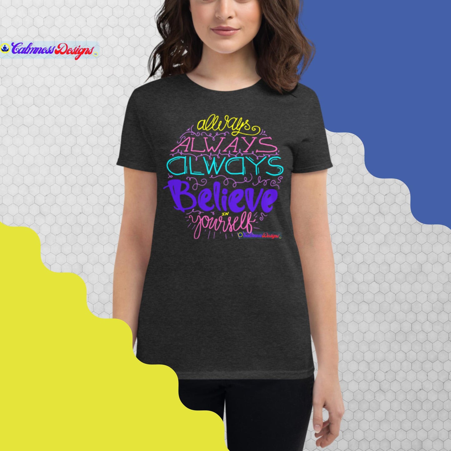 Always Always Always Believe In Your Self, Women's short sleeve t-shirt