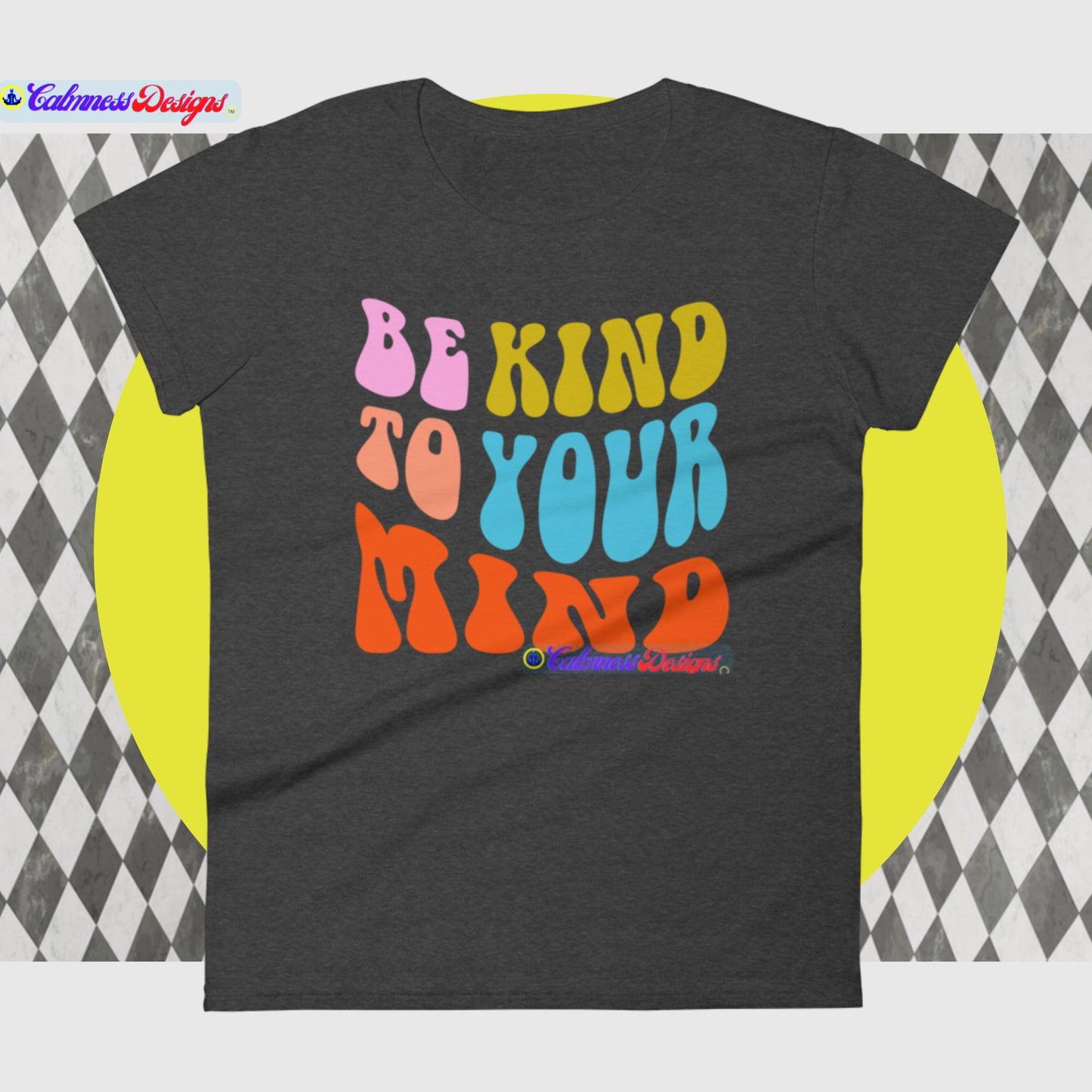 Be Kind To Your Mind, Women's short sleeve t-shirt
