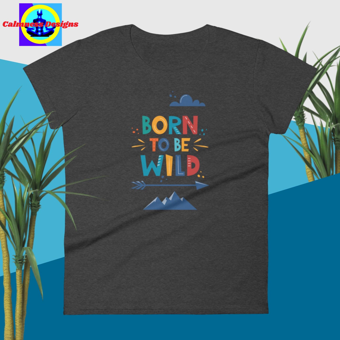 Born To Be Wild, Women's short sleeve t-shirt