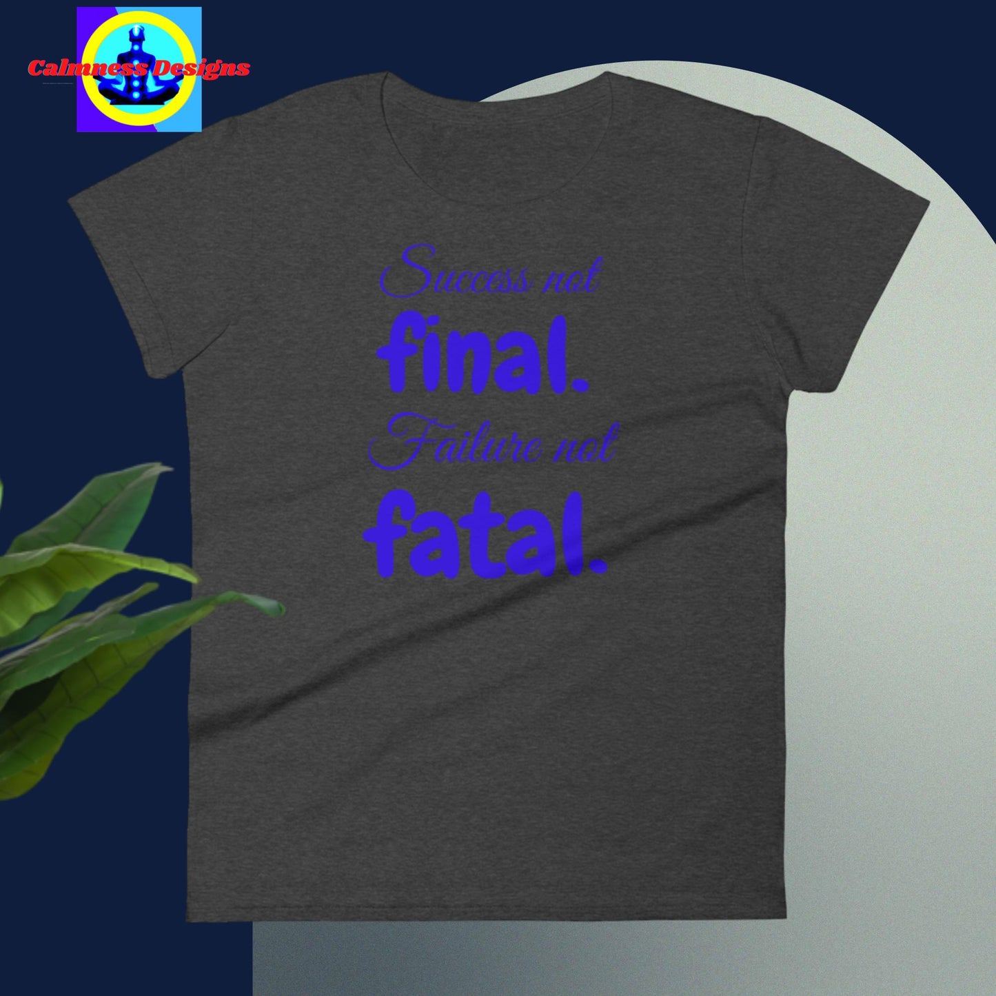 Success not FINAL, Failure not FATAL, Women's short sleeve t-shirt