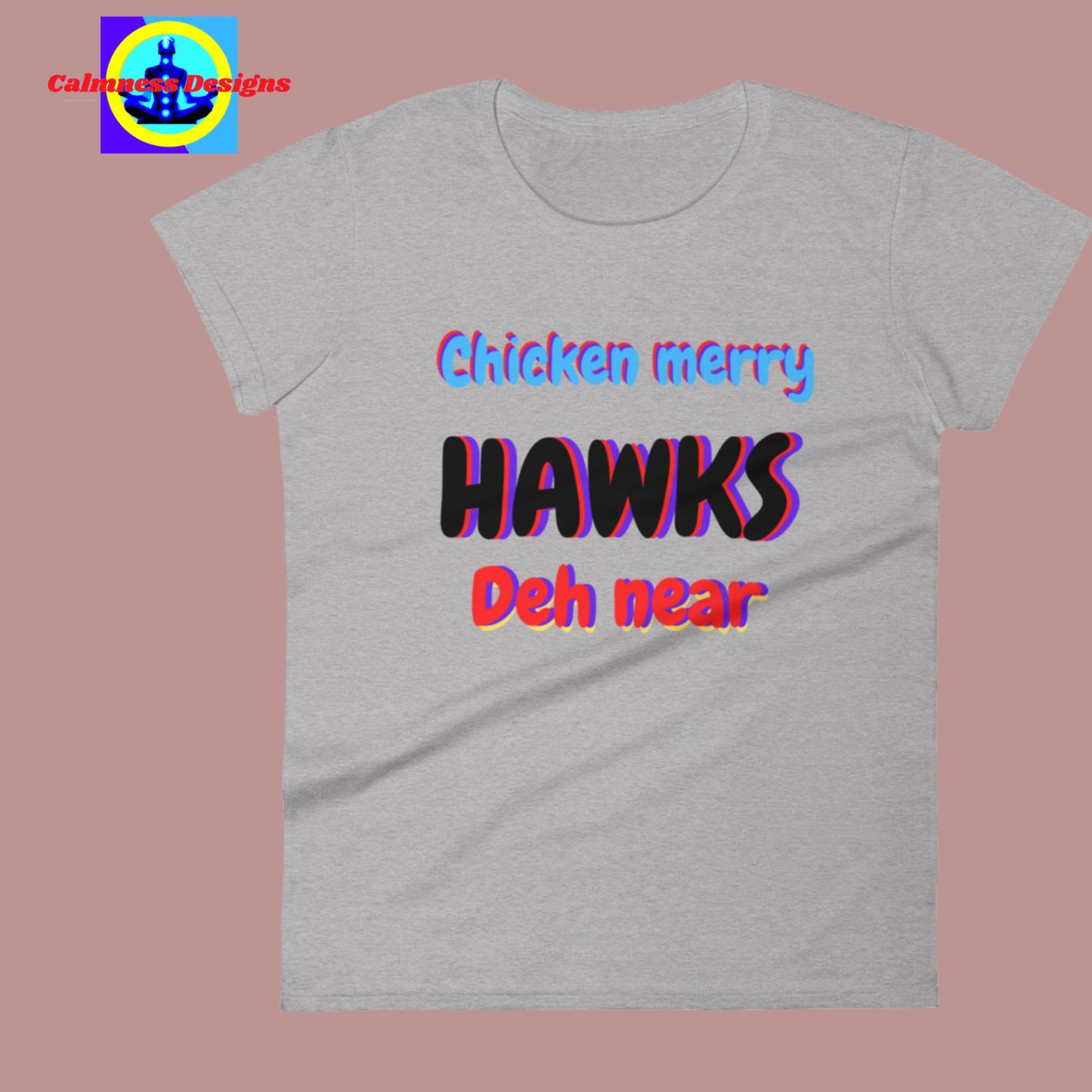 Chicken Merry Hawks Deh Near, Women's short sleeve t-shirt