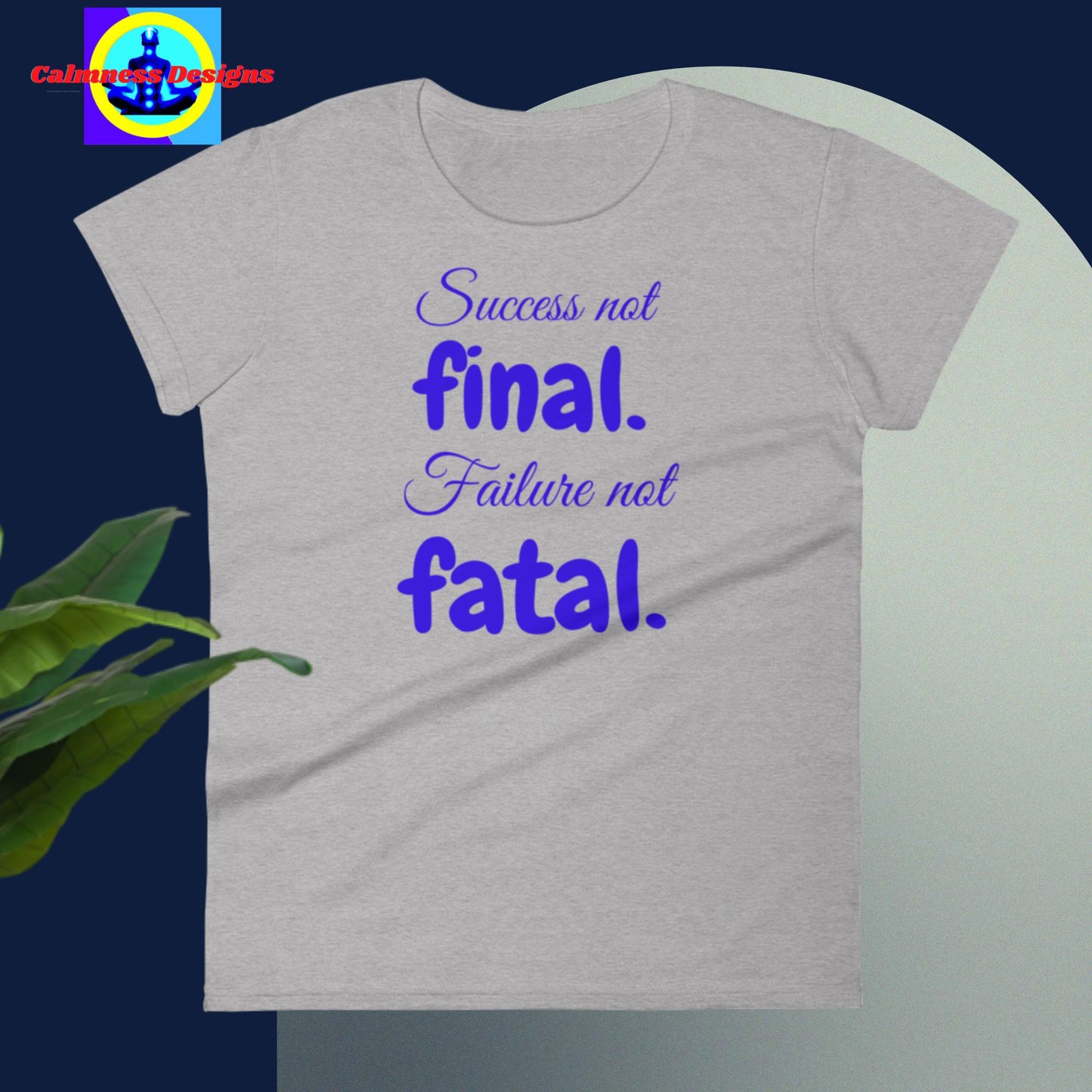 Success not FINAL, Failure not FATAL, Women's short sleeve t-shirt