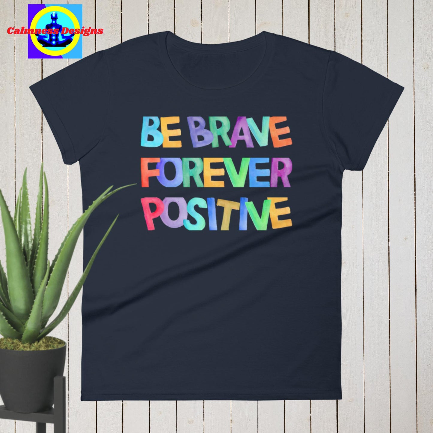 Be Brave Positive Forever, Women's short sleeve t-shirt