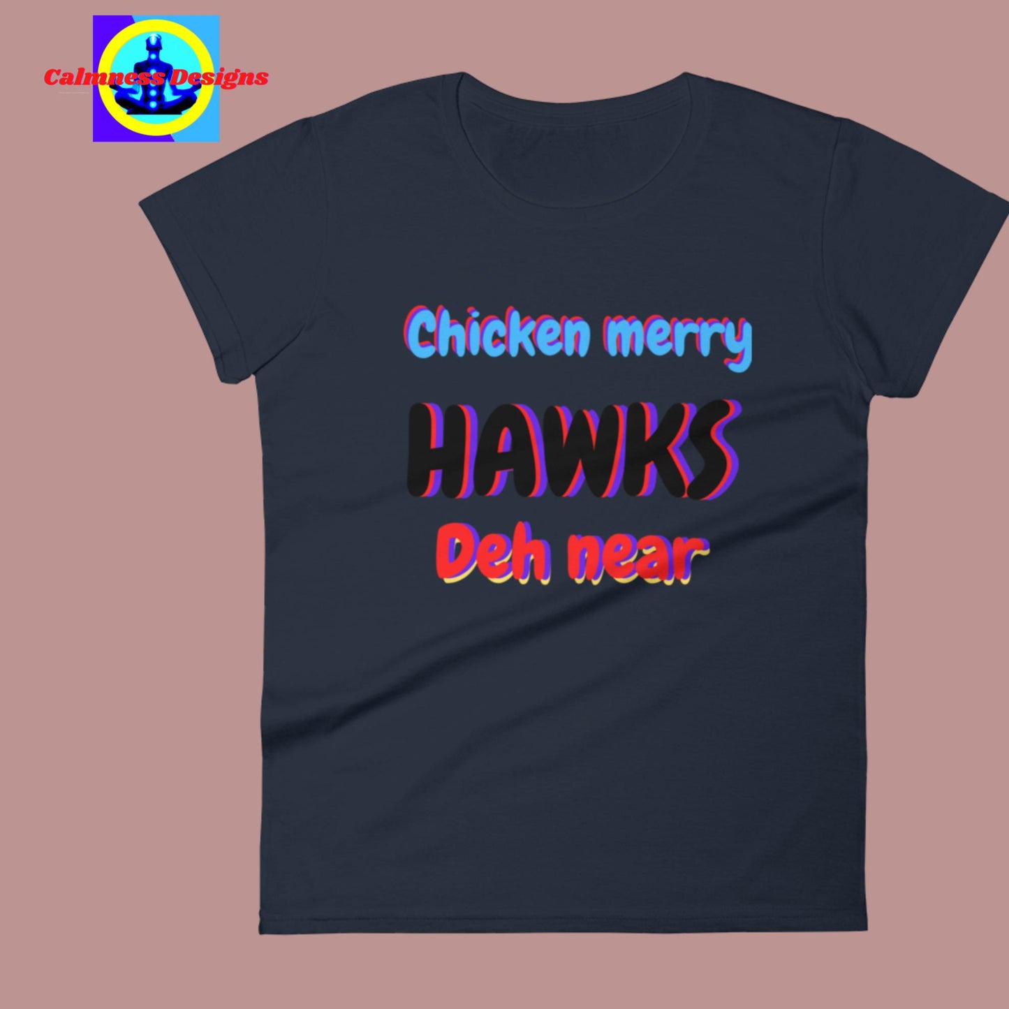 Chicken Merry Hawks Deh Near, Women's short sleeve t-shirt