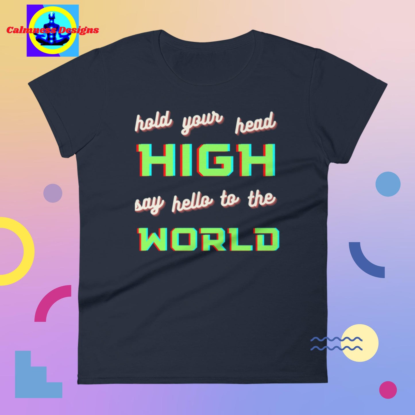 Hold your head HIGH, say hello to the WORLD, Women's short sleeve t-shirt