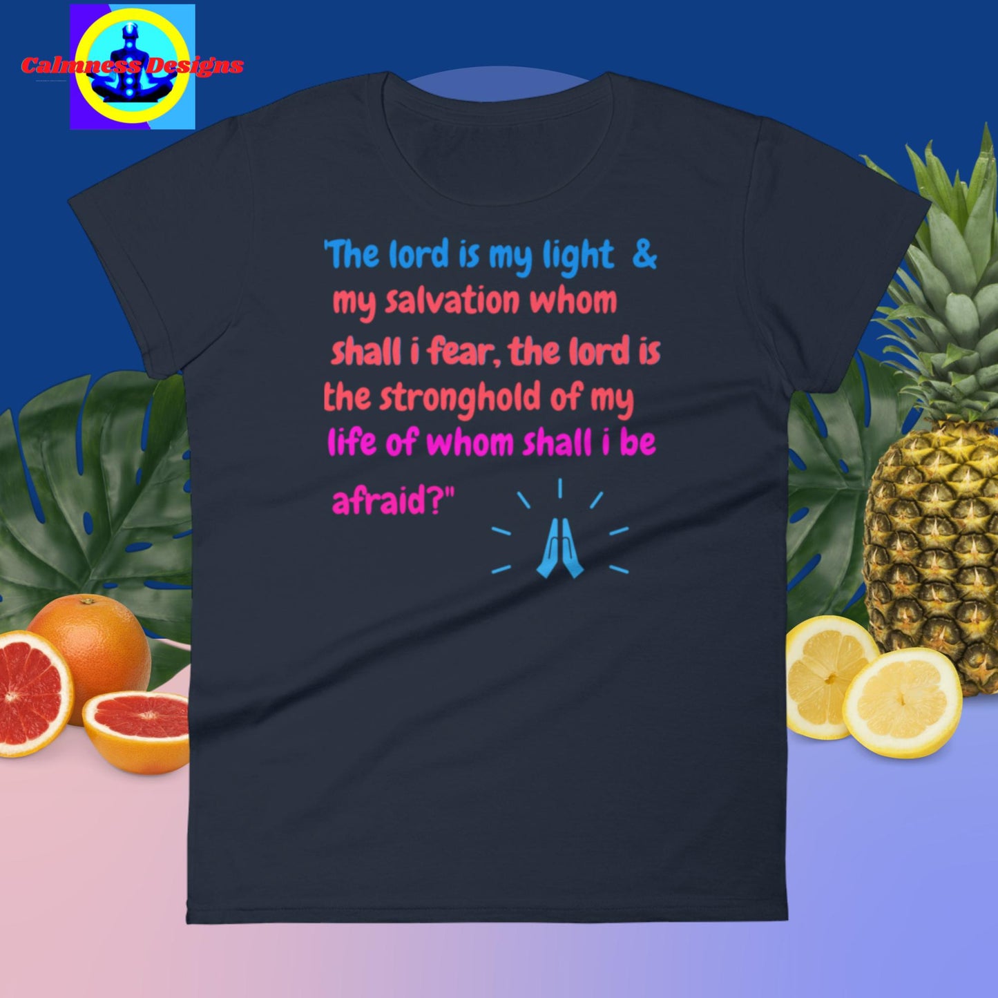 The lord is my light & my salvation whom shall i fear, the lord is the stronghold of my life whom shall i be afraid? Women's short sleeve t-shirt