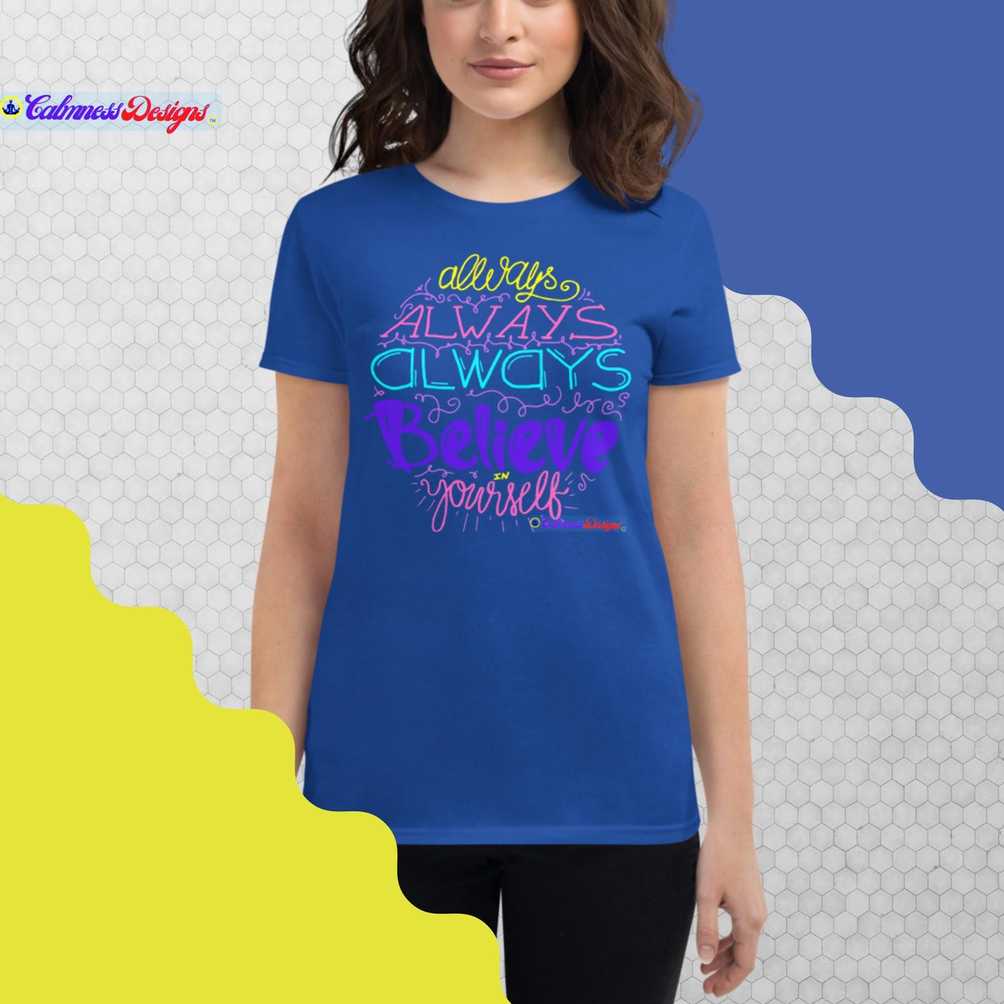 Always Always Always Believe In Your Self, Women's short sleeve t-shirt