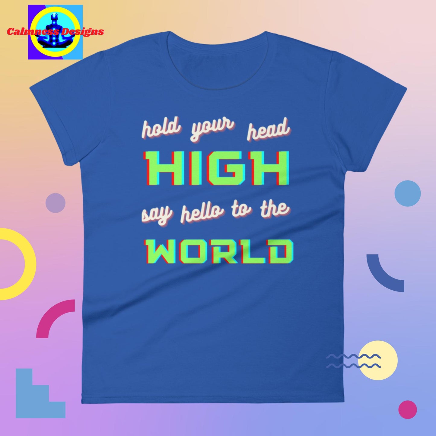 Hold your head HIGH, say hello to the WORLD, Women's short sleeve t-shirt