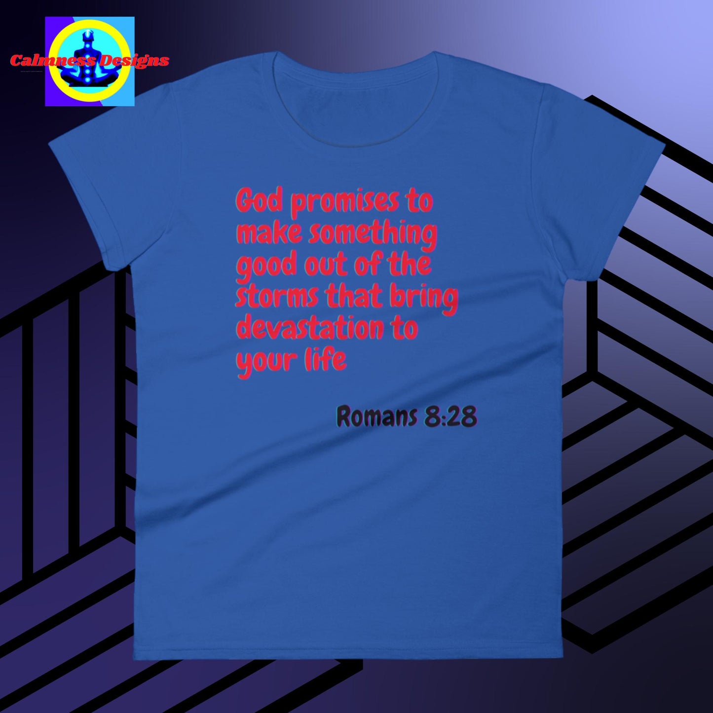 God promises to make something good out of the storms that bring devastation to your life, Romans: 8:28, Women's short sleeve t-shirt