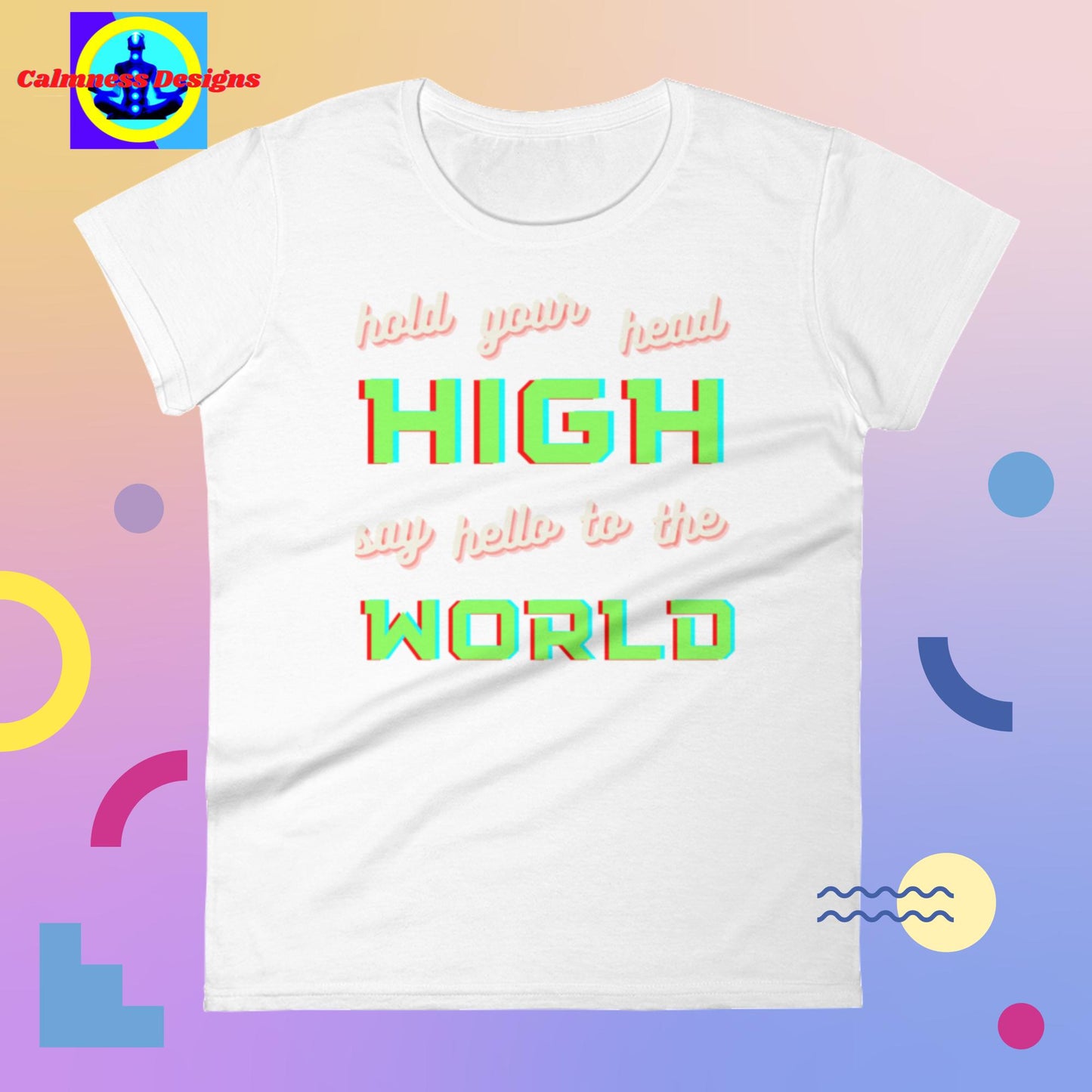 Hold your head HIGH, say hello to the WORLD, Women's short sleeve t-shirt