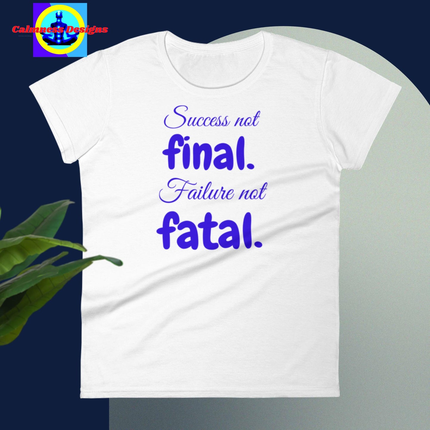 Success not FINAL, Failure not FATAL, Women's short sleeve t-shirt