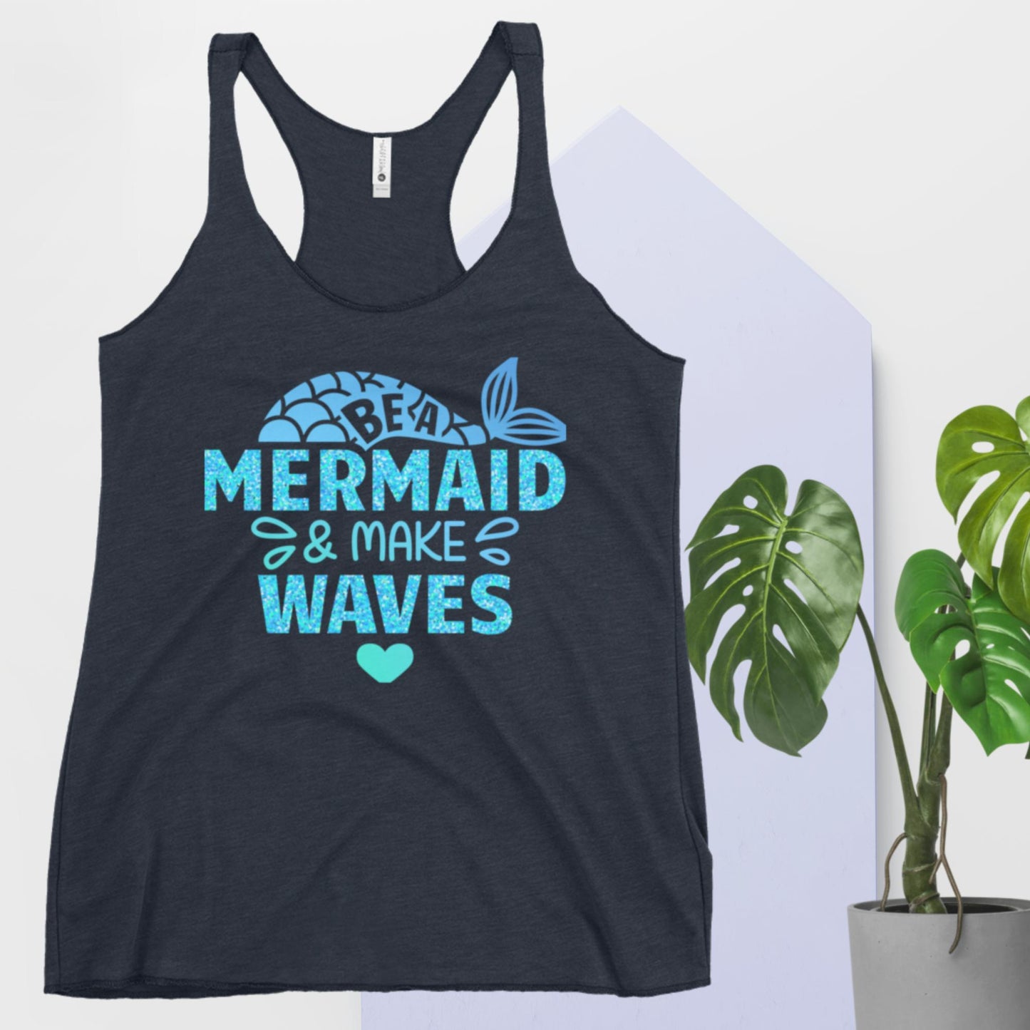 Be A Mermaid & Make Waves, Women's Racerback Tank