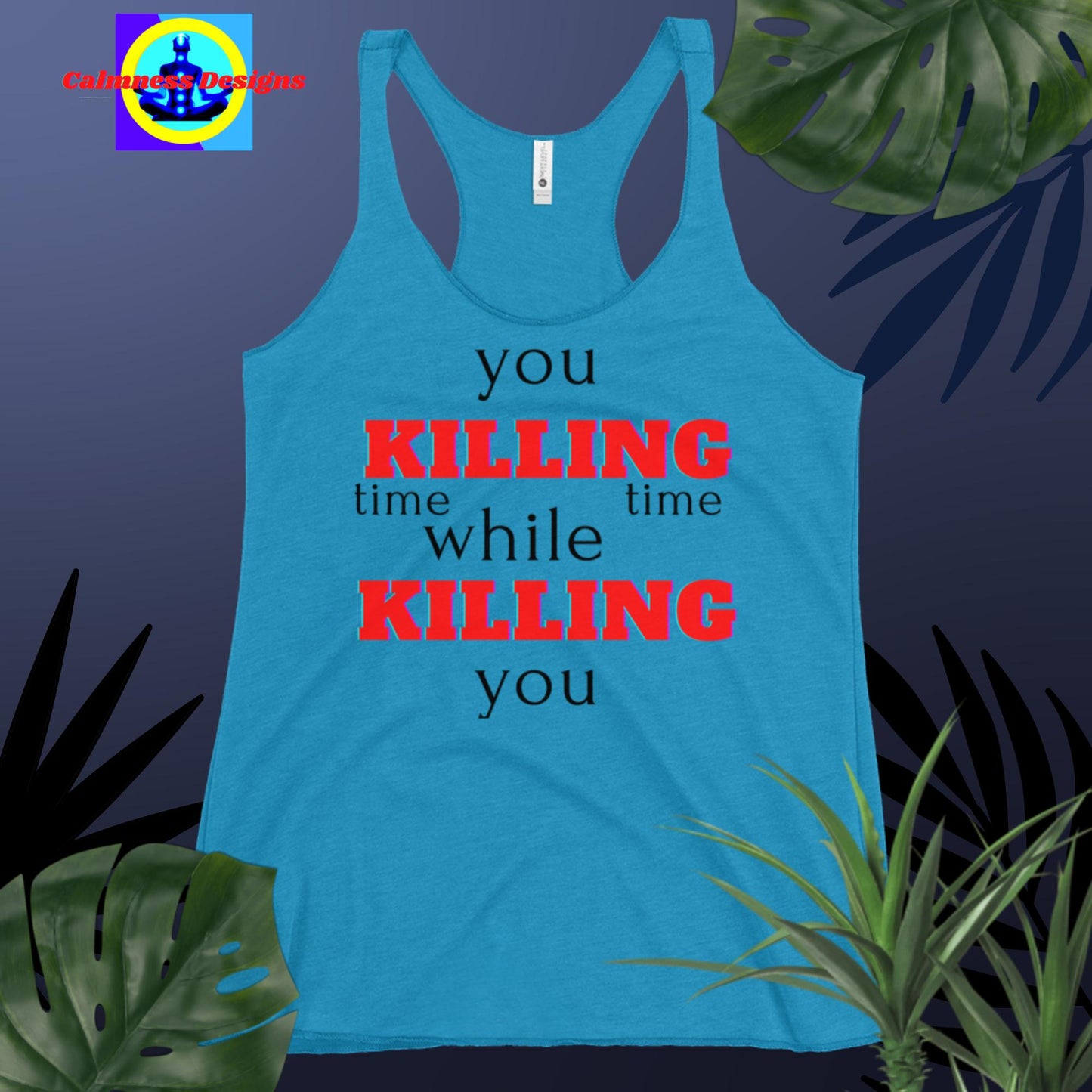 You killing time while time killing you, Women's Racerback Tank